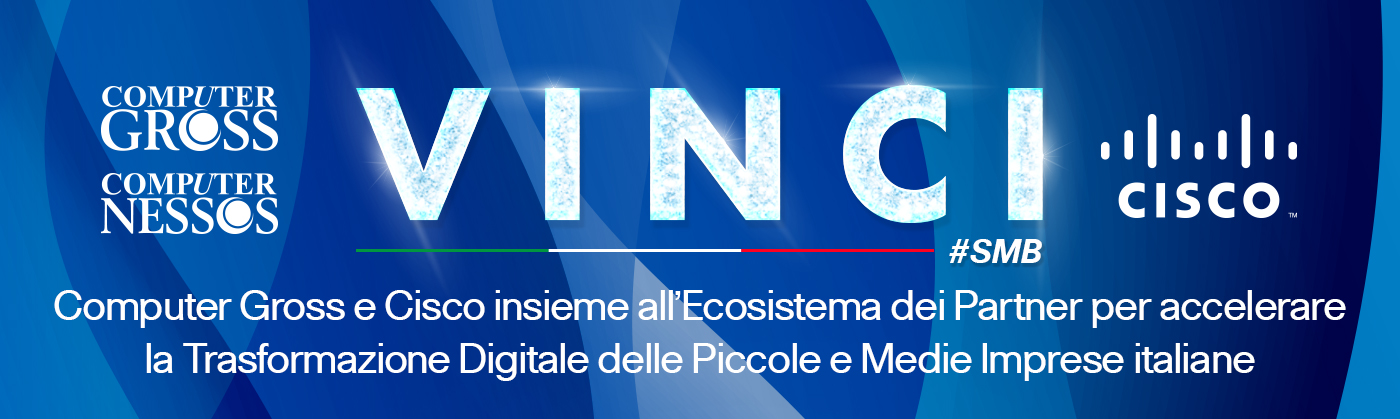 Computer Gross e Cisco insieme all’Ecosistema dei Partner per accelerare la Trasformazione Digitale delle Piccole e Medie Imprese Italiane